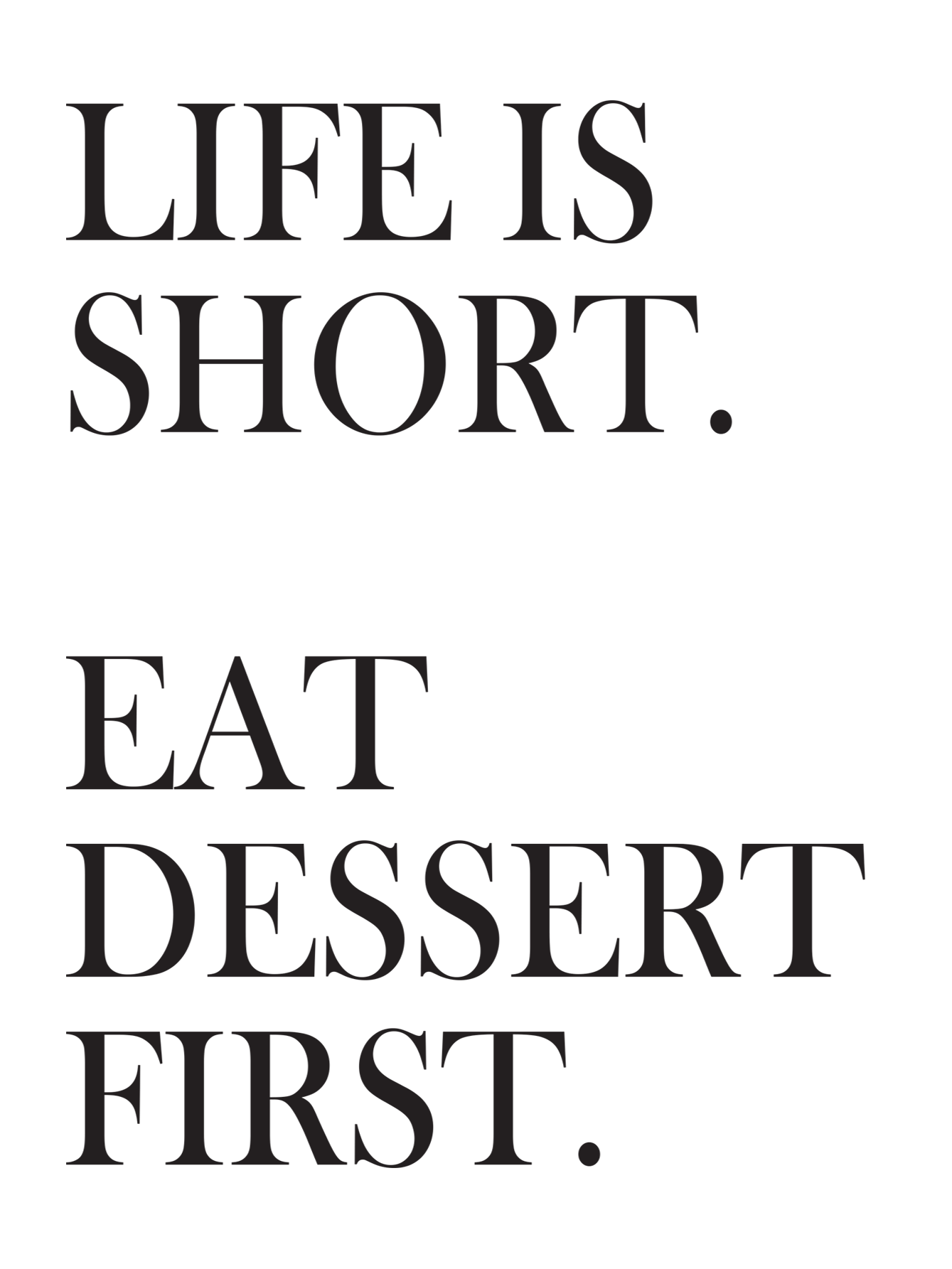 Life Is Short Eat Dessert First Poster