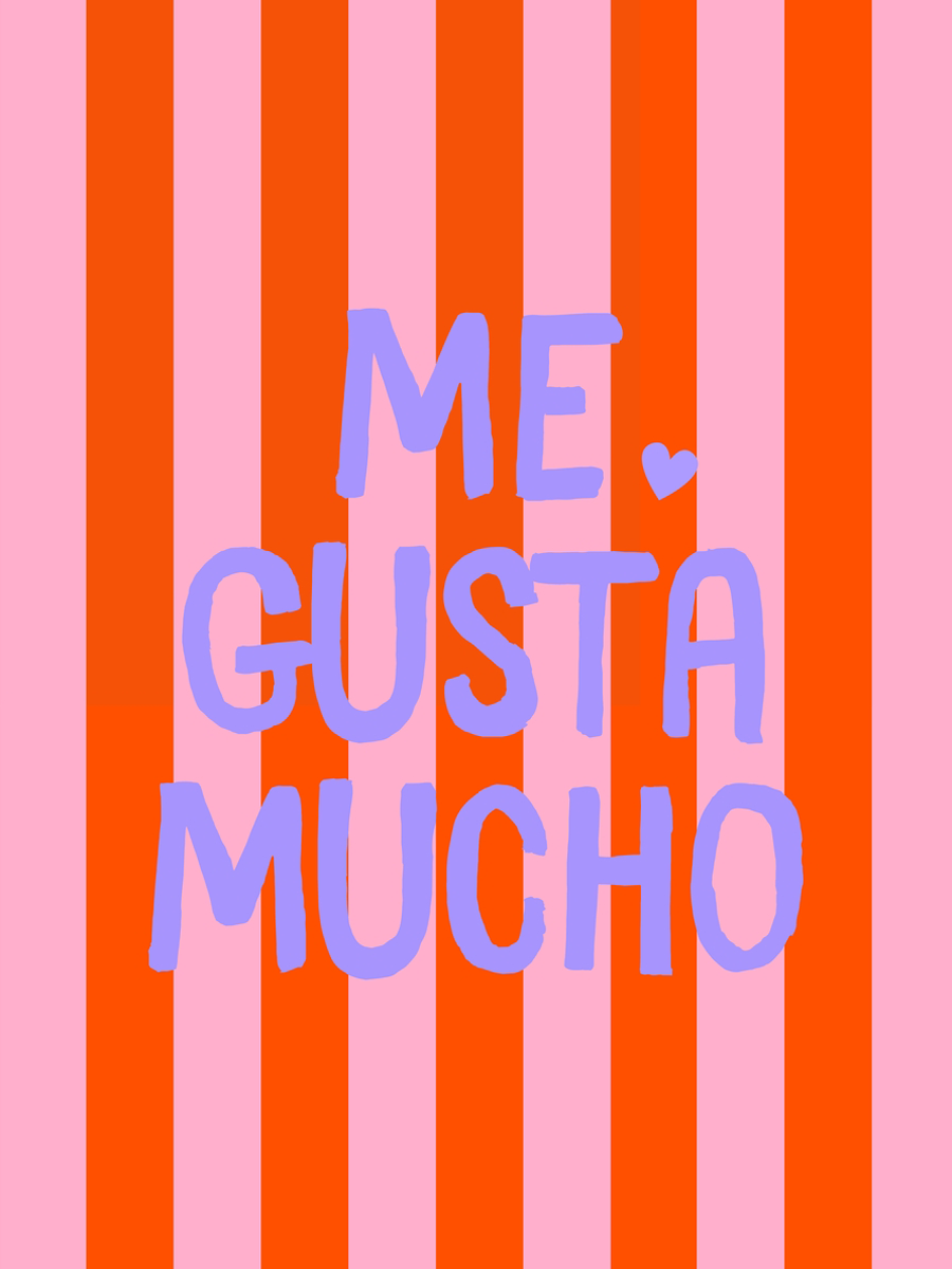 Textposter mit dem Zitat "Me gusta mucho" in lila auf einem gestreiften Hintergrund in Pink und Rot.