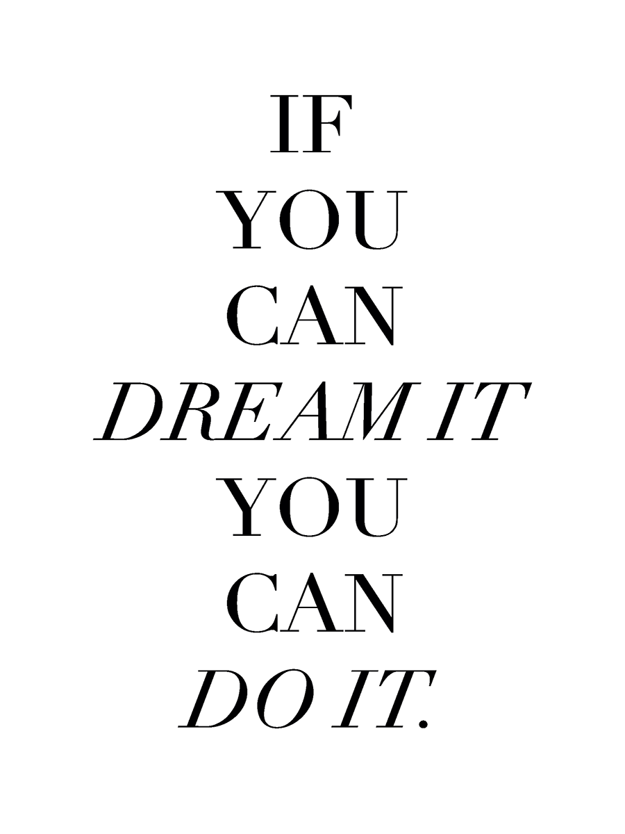 Schwarz-weiß-Poster mit dem Zitat "If you can dream it, you can do it" in schwarzer Schrift auf weißem Hintergrund.