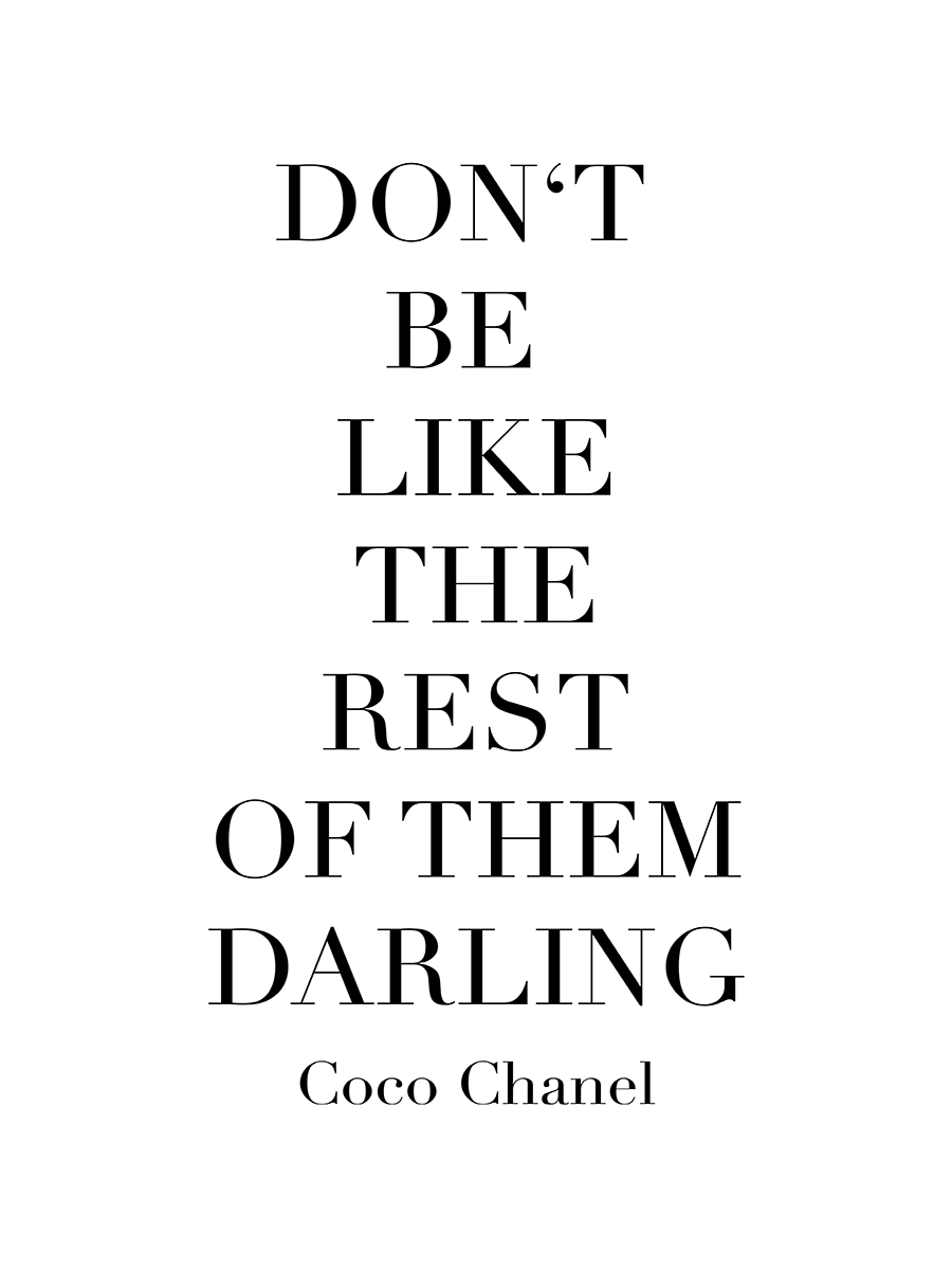 Schwarz-weißes Poster mit dem Zitat von Coco Chanel: "Don't be like the rest of them darling".