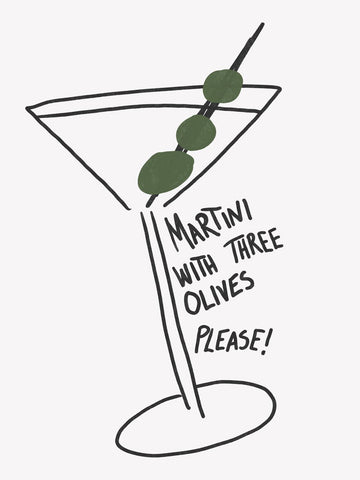 Illustration eines Martini-Glases mit drei Oliven und dem Text "Martini with three olives please!" in Schwarz.