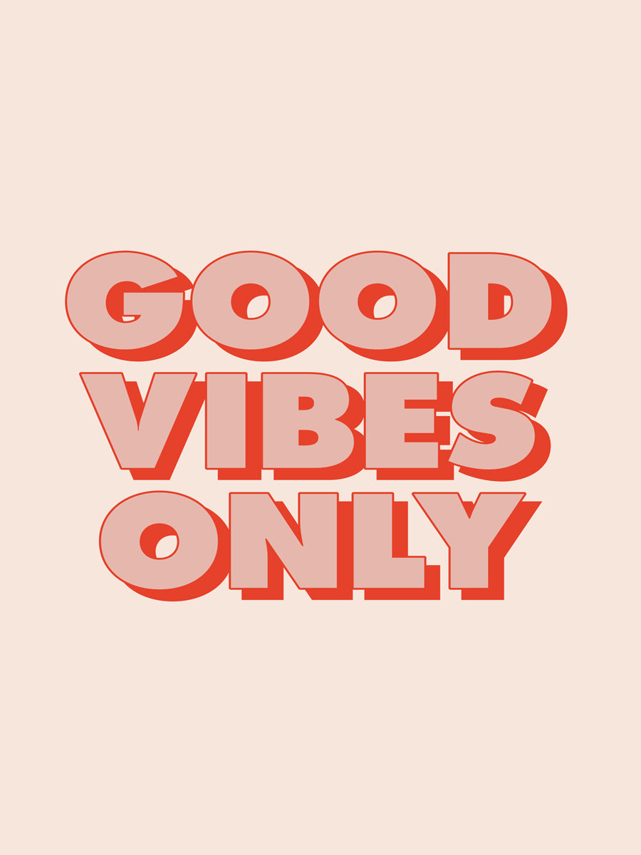 Good Vibes Only