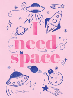 Poster mit dem Text „I need space“ in Pink, umgeben von blauen Weltraummotiven auf hellrosa Hintergrund.