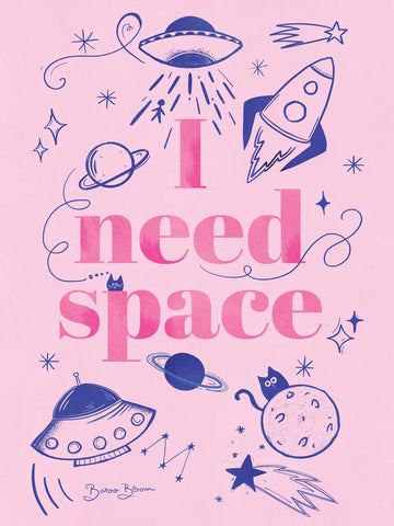 Poster mit dem Text „I need space“ in Pink, umgeben von blauen Weltraummotiven auf hellrosa Hintergrund.