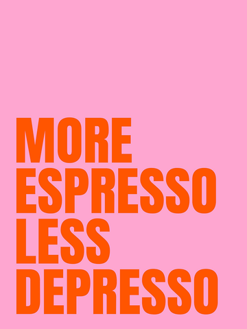 Rosa und orangefarbene Typografie mit dem Text More espresso less depresso.