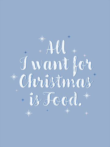 Weihnachtliches Zitat: All I want for Christmas is Food auf blauem Hintergrund mit Sternen.