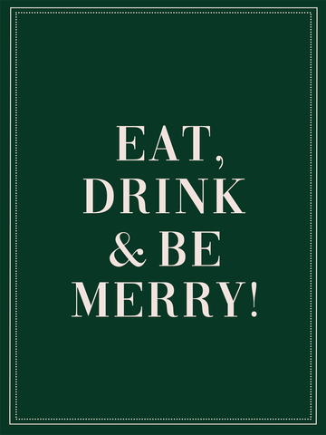 Typografieposter mit dem Text "Eat, drink & be merry!" in Weiß auf grünem Hintergrund.