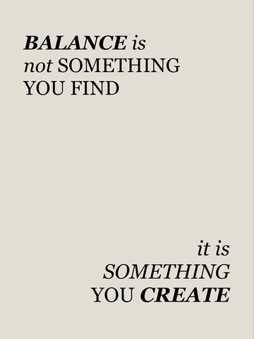 Typografieposter mit dem Text "Balance is not something you find, it is something you create" in schwarzer Schrift auf beigem Hintergrund.