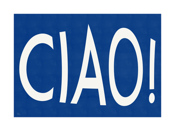 Poster mit dem Wort "CIAO!" in Weiß auf blauem Hintergrund.