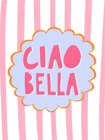Poster mit dem Text „Ciao Bella“ auf einem Hintergrund mit rosa Streifen.
