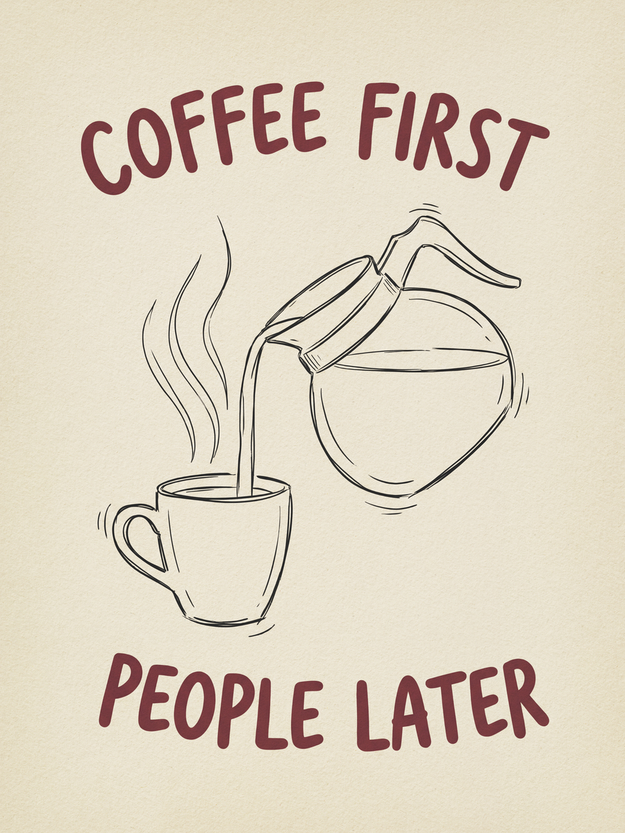 Illustration einer Kaffeekanne, die Kaffee in eine Tasse gießt, mit dem Text "Coffee first people later" in Rot.