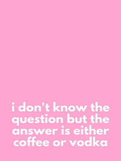 Humorvolles Poster mit dem Text "I don't know the question but the answer is either coffee or vodka" auf rosa Hintergrund.