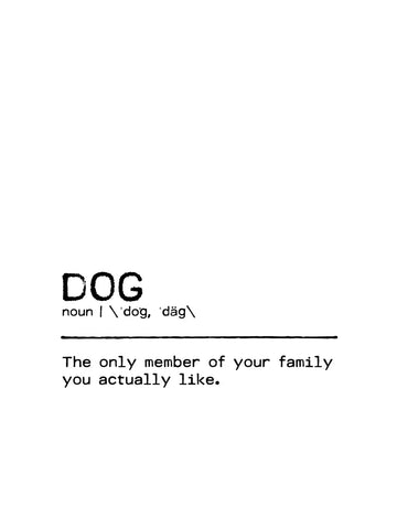 Textposter mit der Definition von Hund: "Das einzige Familienmitglied, das man wirklich mag."