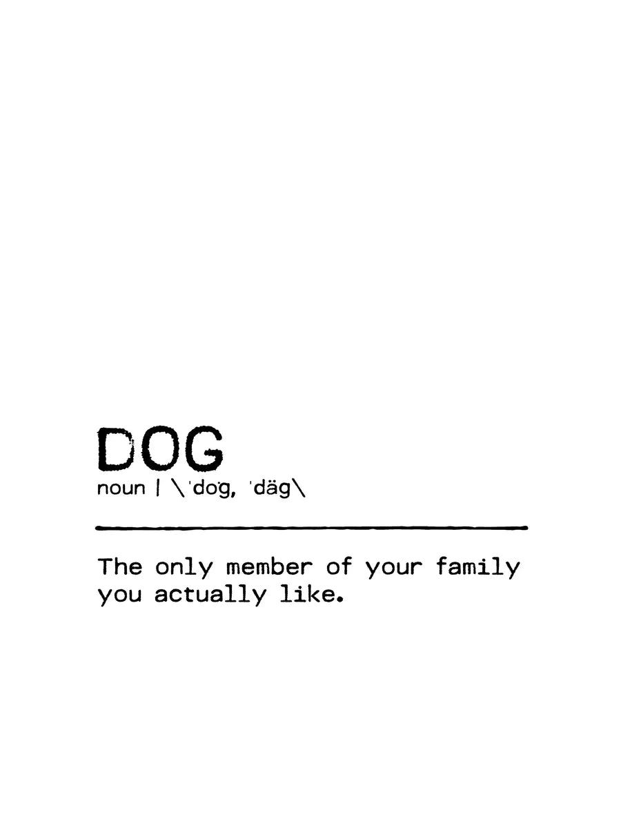 Textposter mit der Definition von Hund: "Das einzige Familienmitglied, das man wirklich mag."