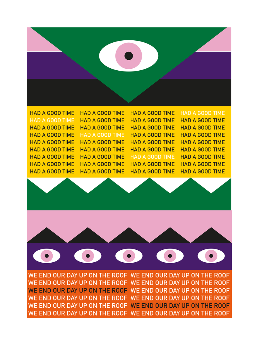 Farbenfrohes Poster mit geometrischen Formen, Augenmotiven und den Sätzen „Had a good time“ und „We end our day up on the roof“.