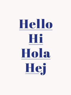 Begrüßungsposter mit dem Text Hello Hi Hola Hej in Blau auf weißem Hintergrund.