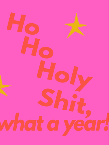 Humorvolles Poster mit dem Text "Ho Ho Holy Shit, what a year!" in Rot und gelben Sternen auf pinkem Hintergrund.