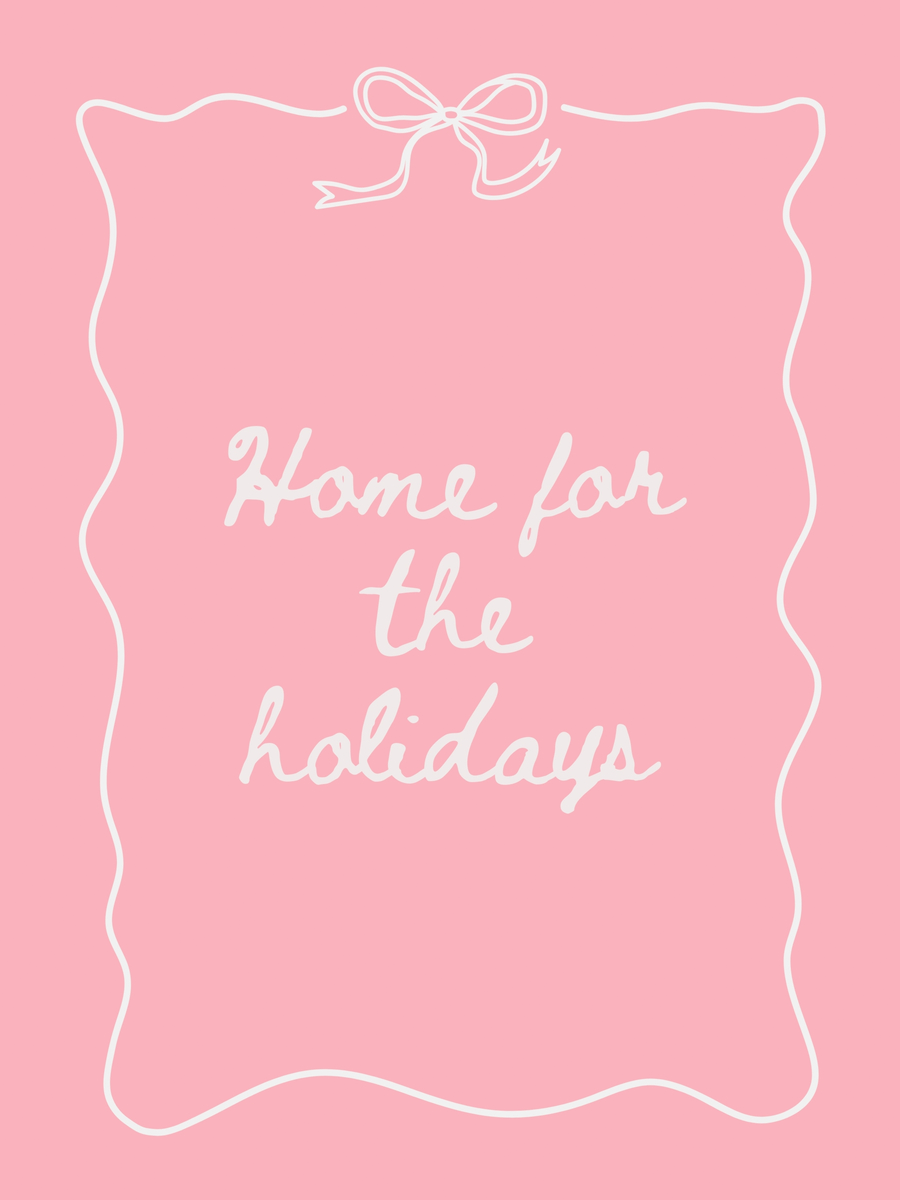 Rosa Poster mit dem Text „Home for the Holidays“ und einer Schleife oben.