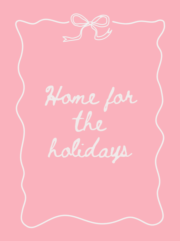 Rosa Poster mit dem Text „Home for the Holidays“ und einer Schleife oben.