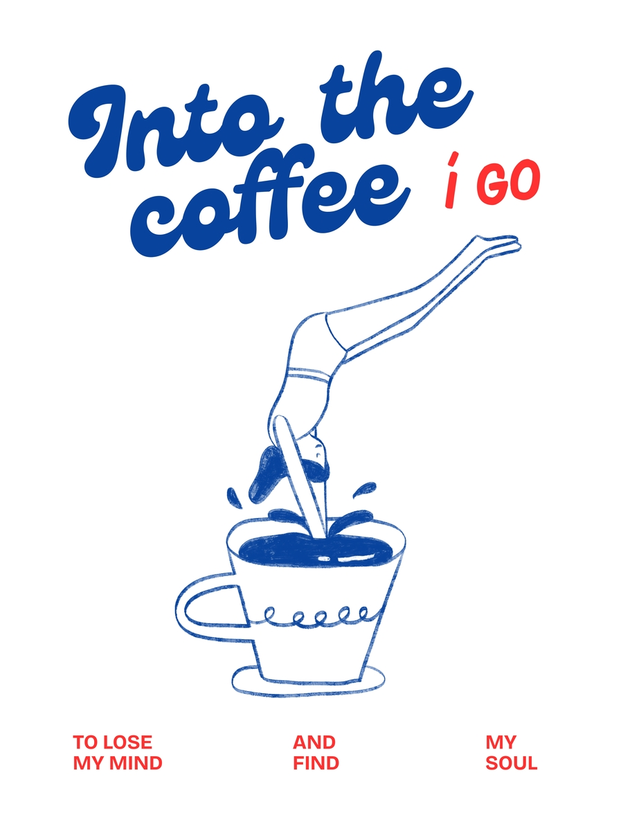 Into the Coffee I Go Poster