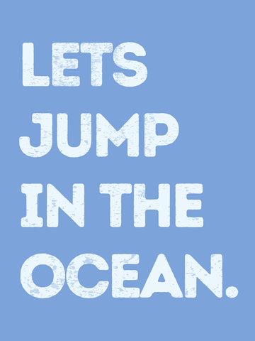 Poster mit dem Text „LETS JUMP IN THE OCEAN“ in weißer Schrift auf blauem Hintergrund.