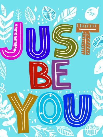 Poster mit dem Text "Just be you" in bunten Farben auf hellblauem Hintergrund mit weißen Blättern.