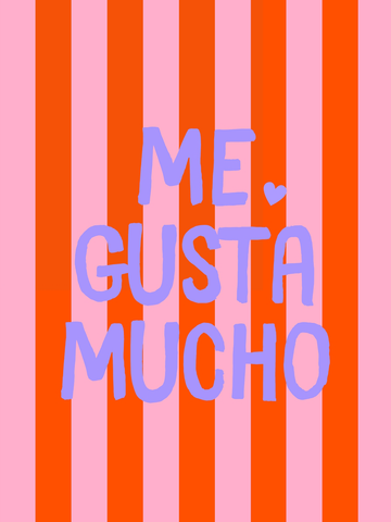 Textposter mit dem Zitat "Me gusta mucho" in lila auf einem gestreiften Hintergrund in Pink und Rot.