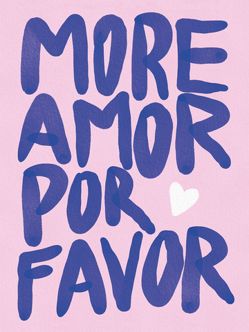 Textposter mit dem Zitat 'More amor por favor' in Blau auf rosa Hintergrund.