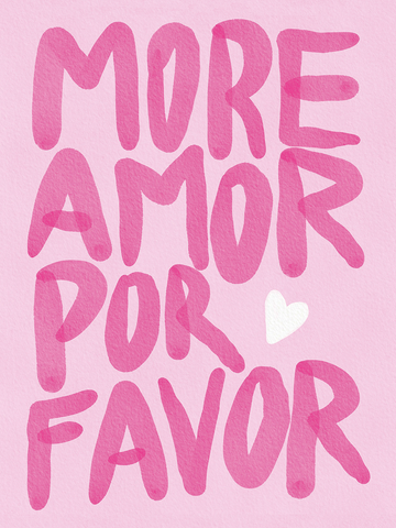 Poster mit dem Text "More Amor Por Favor" in leuchtendem Pink auf hellrosa Hintergrund und einem kleinen weißen Herz.

