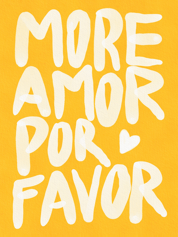 Zitatposter mit dem Text „More Amor Por Favor“ in Weiß auf gelbem Hintergrund.