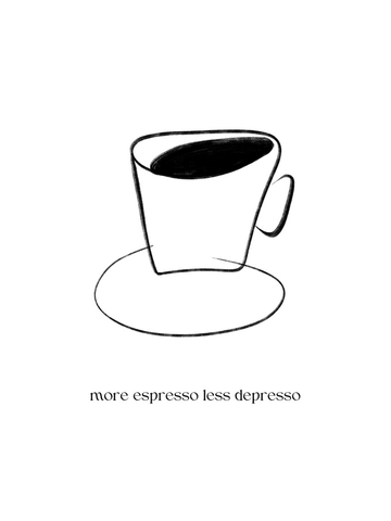 Minimalistische Illustration einer Espressotasse mit dem Text "more espresso less depresso".