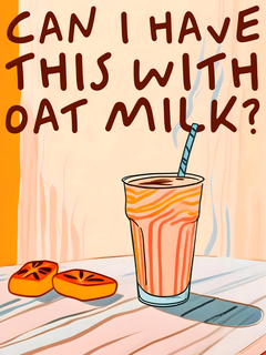 Poster mit einem orangefarbenen Getränk und dem Text "Can I have this with oat milk?" in brauner Schrift.