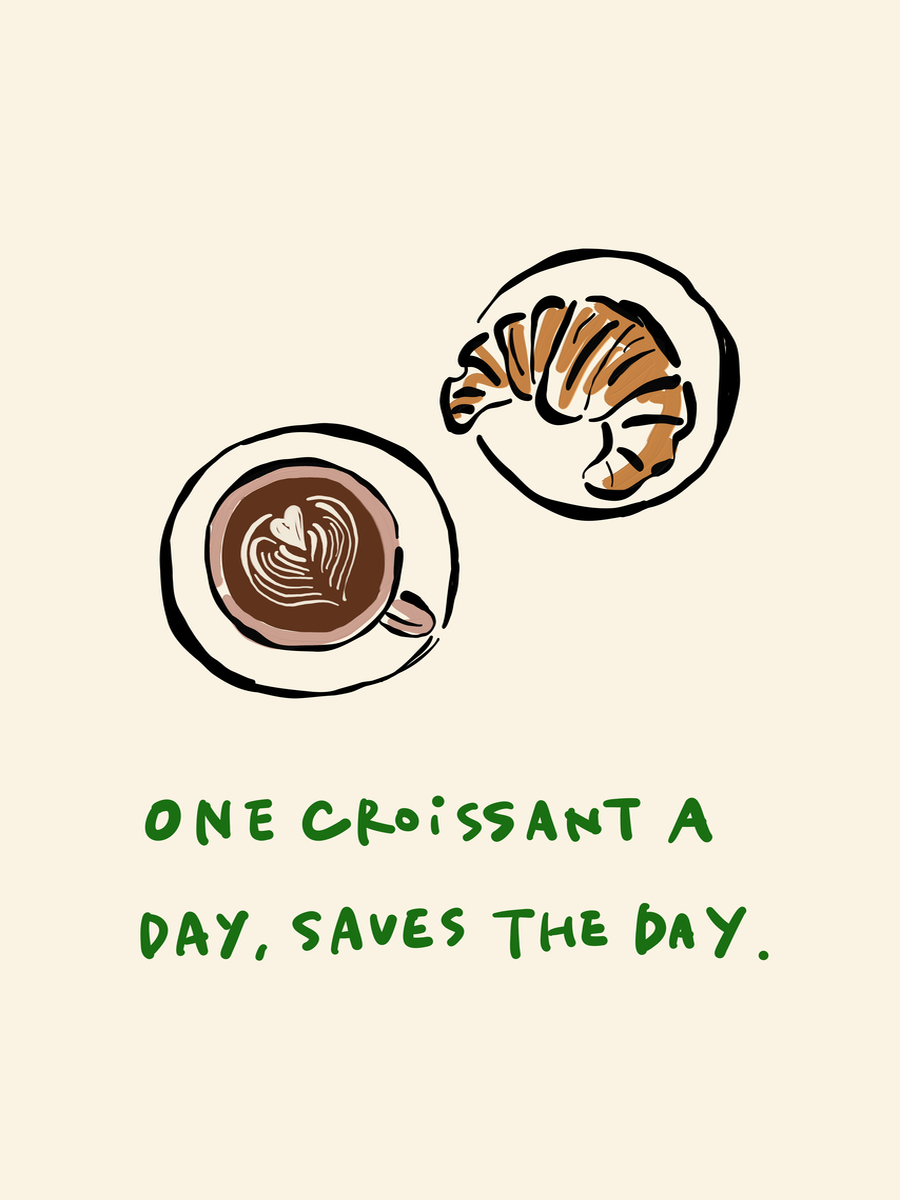 One Croissant a Day Poster