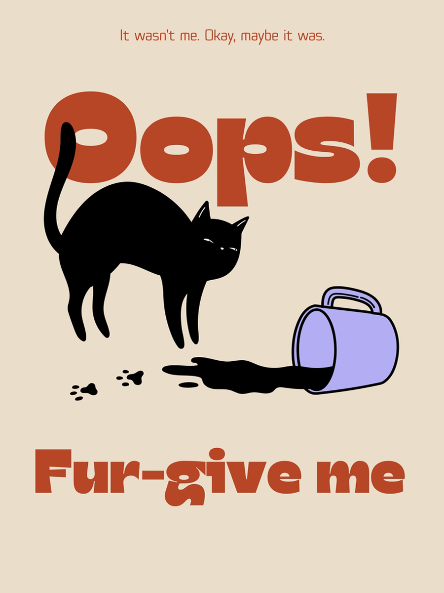 Poster mit einer Katze, die eine Tasse umgestoßen hat, und dem Text „Oops! Fur-give me“.