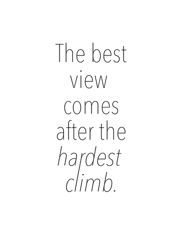 Schwarz-weiß-Poster mit dem Zitat "The best view comes after the hardest climb".
