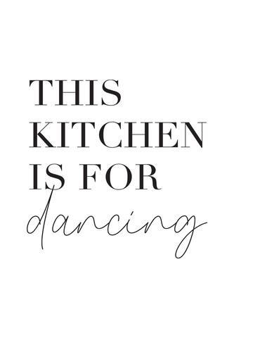 Poster mit dem Text "This kitchen is for dancing" in schwarzer Schrift auf weißem Hintergrund.