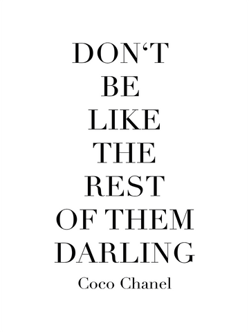 Schwarz-weißes Poster mit dem Zitat von Coco Chanel: "Don't be like the rest of them darling".