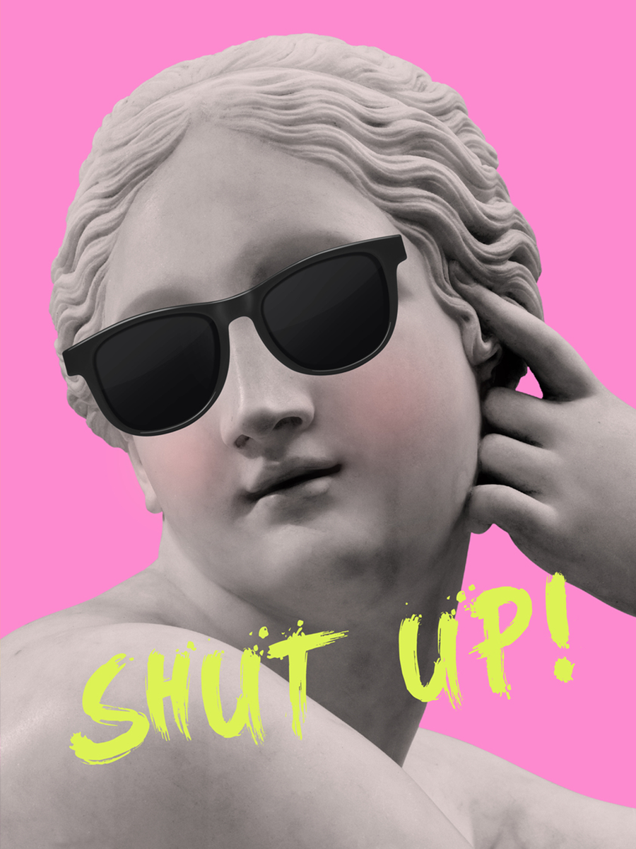 Klassische Statue mit Sonnenbrille vor pinkem Hintergrund und gelbem Text "Shut up".