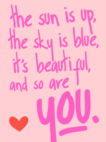 Zitatposter mit rosa Text "The sun is up, the sky is blue, it's beautiful, and so are you" und einem roten Herz auf hellrosa Hintergrund.