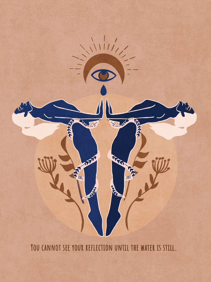 Poster mit zwei Frauen, die sich in blauem Wasser spiegeln, und einem Auge darüber. Text: „You cannot see your reflection until the water is still“.
