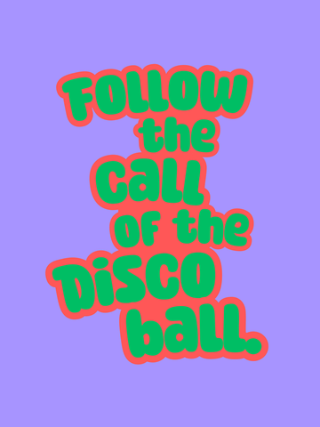 Typografie-Poster mit dem Zitat "Follow the call of the disco ball" in Rot und Grün auf lila Hintergrund.