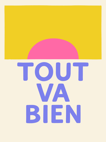 Grafikdruck mit dem Text "Tout va bien" vor einem gelben Himmel und einer rosa Sonne.