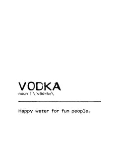 Textposter mit der Definition von Vodka: "Happy water for fun people." in Schwarz auf weißem Hintergrund.
