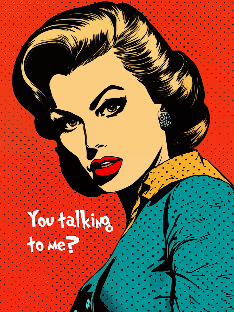 Poster einer Frau im Pop-Art-Stil mit kräftigem Make-up und dem Text „You talking to me?“ auf einem orangefarbenen Hintergrund.