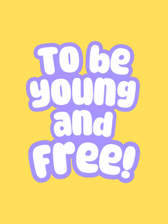 Typografieposter mit dem Text "To be young and free!" in Lila auf gelbem Hintergrund.