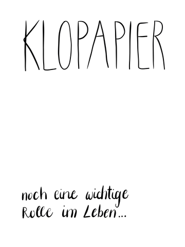 Textposter mit dem Spruch "Klopapier noch eine wichtige Rolle im Leben" in Schwarz auf weißem Hintergrund.