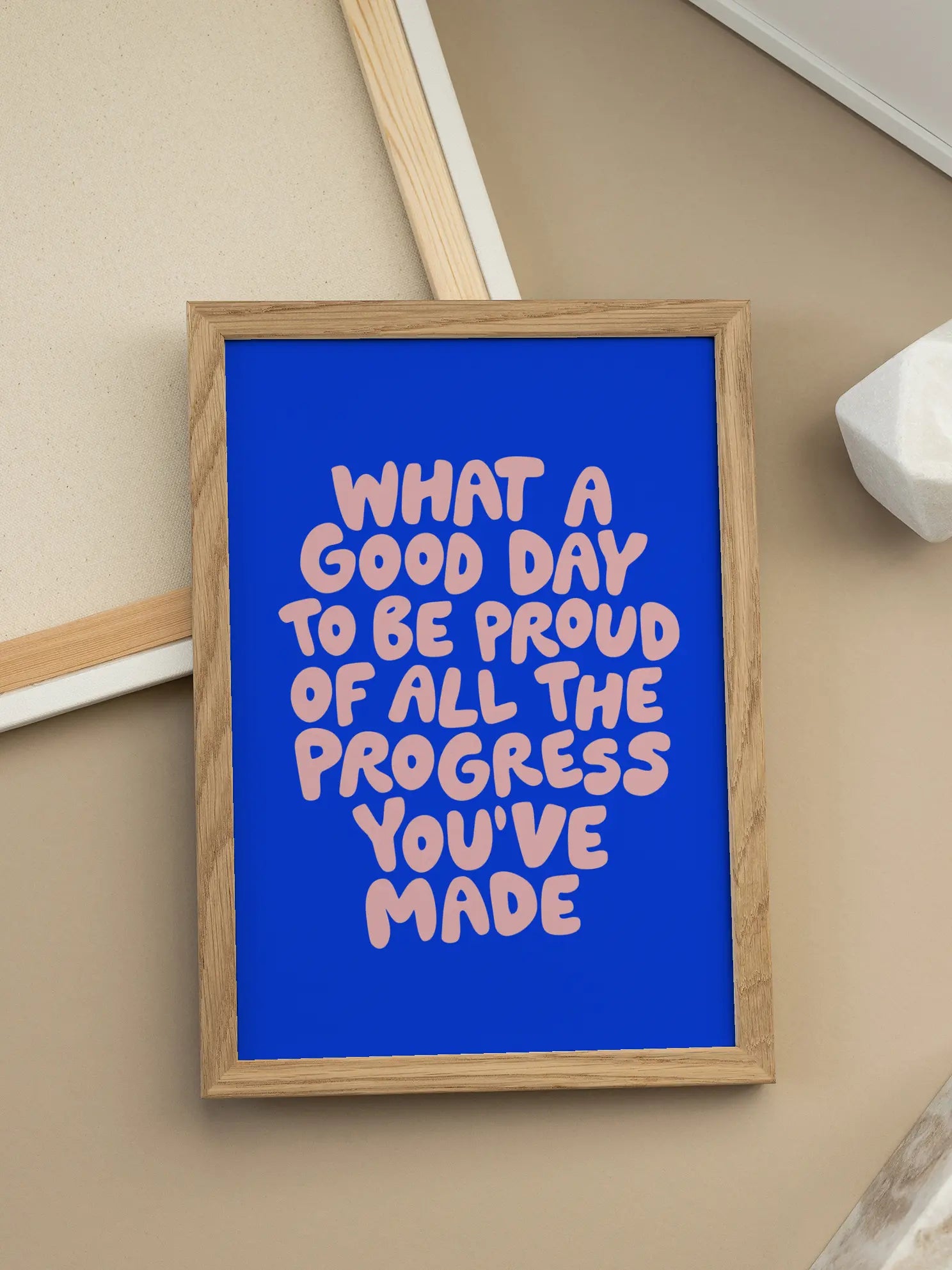What a Good Day To Be Proud of All the Progress You've Made Poster