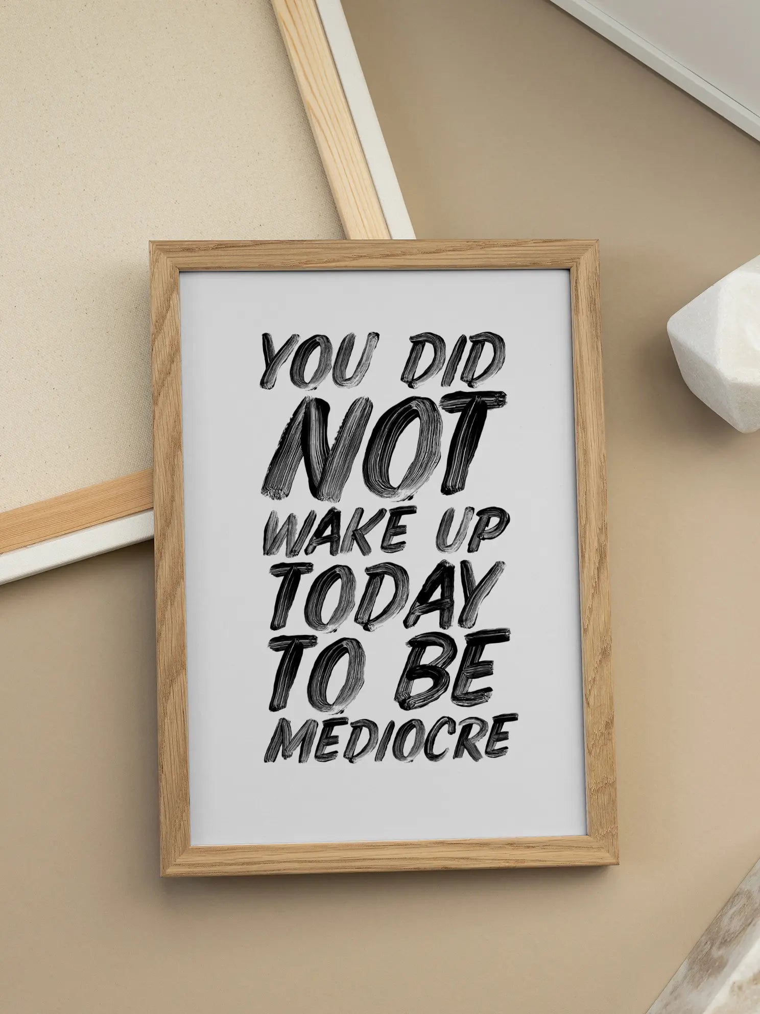 You Did Not Wake Up Today To Be Mediocre Poster