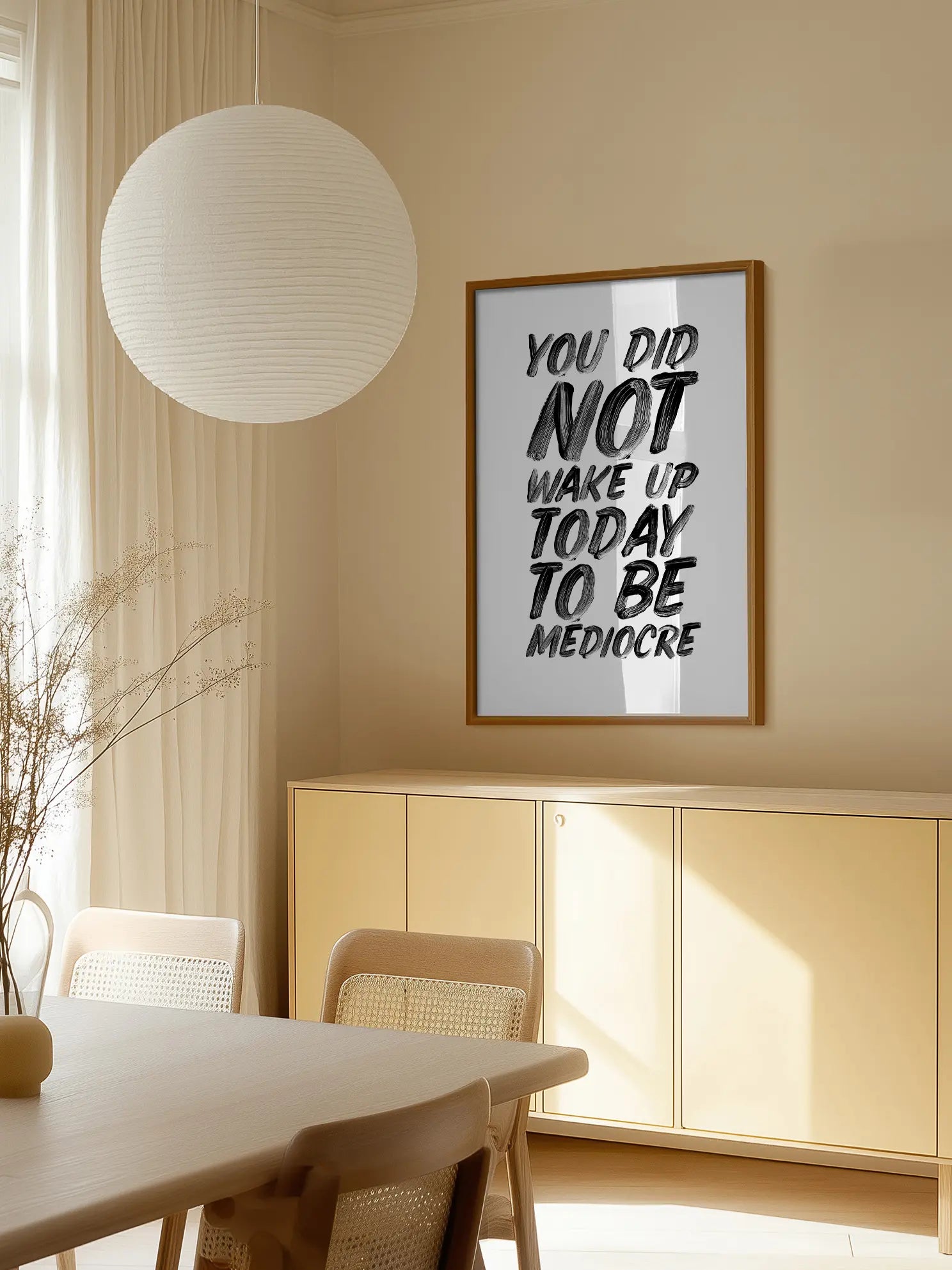 You Did Not Wake Up Today To Be Mediocre Poster